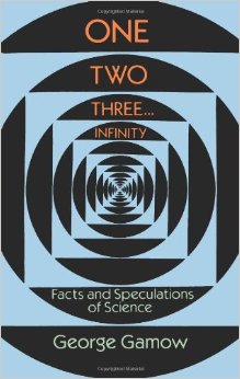 George Gamow: One, Two, Three, ...Infinity (first published 1947)